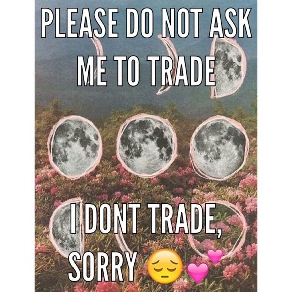 Please do not ask me to trade 😔