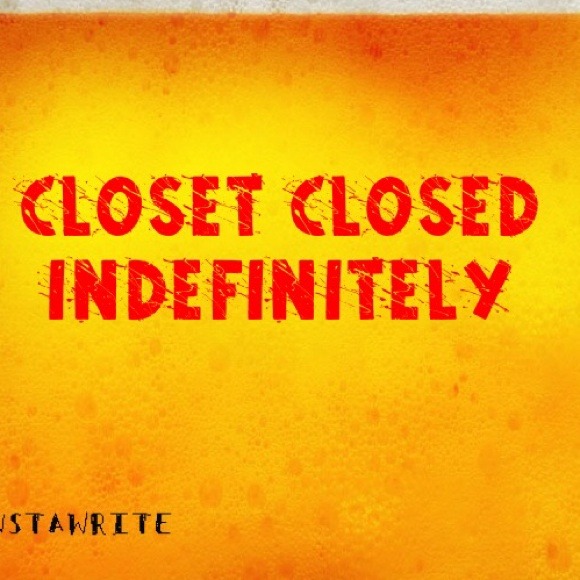 Closet Closed Indefinitely