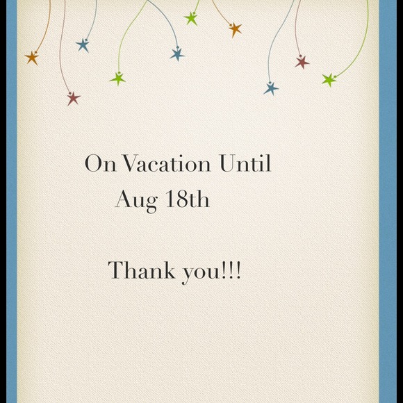 Out of town until Aug 18th