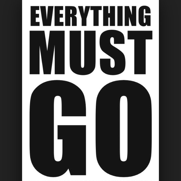 Everything must go!