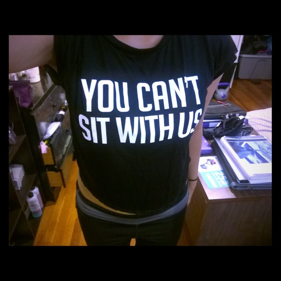 You Can't Sit With Us Top