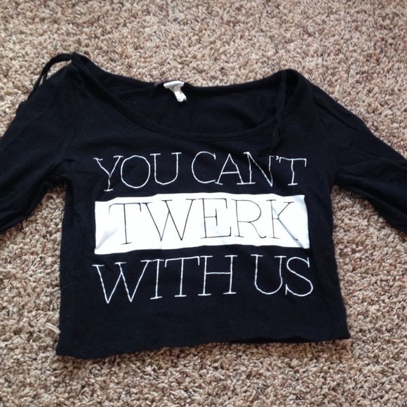 You can't twerk with us , long-sleeved crop top