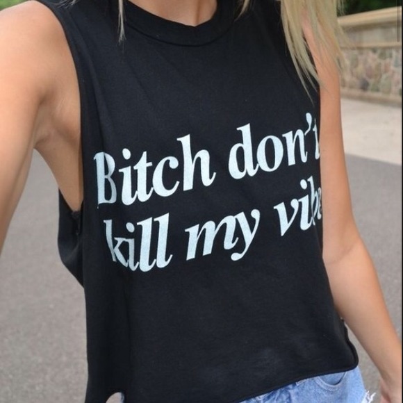BM 'bitch don't kill my vibe' muscle tee