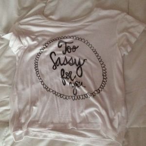 "Too sassy for you" crop top