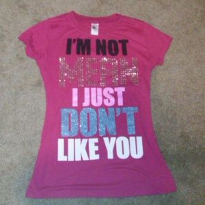 Pink T-shirt ( I'm Not Mean I Just Dont Like You)
