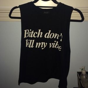 Brandy Melville "bitch dont kill my vibe" shirt