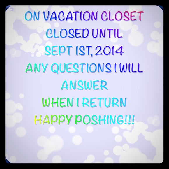 ON VACATION UNTIL SEPT 1st, 2014