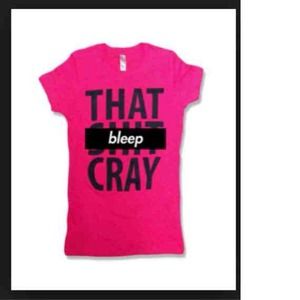 That sh*t cray tee