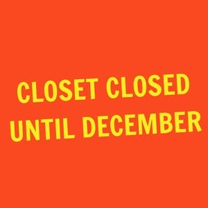 Closet closed until December