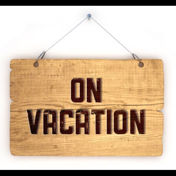 ON VACATION UNTIL SEPTEMBER 21, 2014 😎😎😎