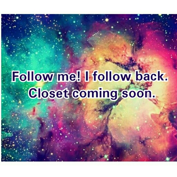 Follow me! I follow back. Closet coming soon.