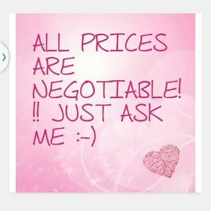 All prices are NEGOTIABLE just ask