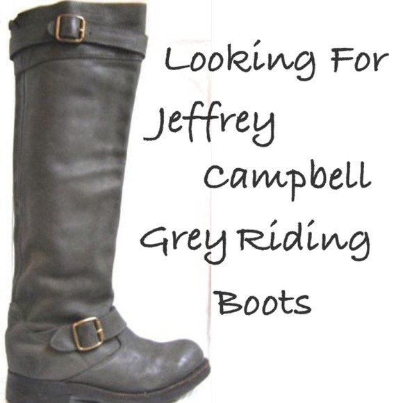 Looking For Jeffery Campbell Grey Riding Boots