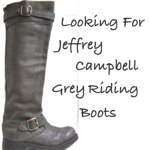 Looking For Jeffery Campbell Grey Riding Boots