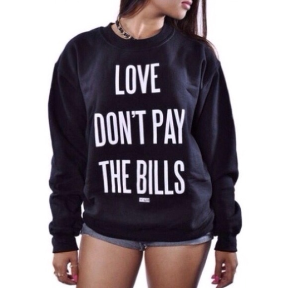 Dimepiece Sweaters - Love Don't Pay The Bills sweatshirt crew neck