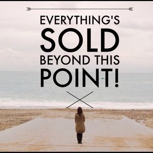 Everything is sold beyond this point!