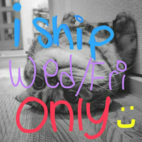 I can only ship wed and/or friday!