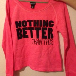 nothing better than this sweatshirt