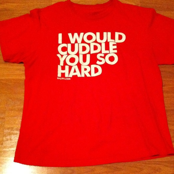 "I Would Cuddle You So Hard" Statement Tshirt