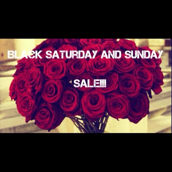 Black Saturday and Sunday Blowout Sale!!
