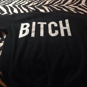Bitch Sweatshirt! Urban Outfitters! Worn once