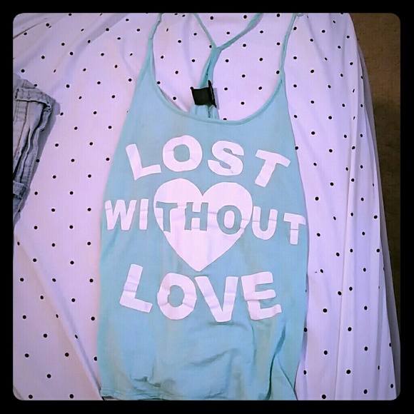 Tank top! Lost without love
