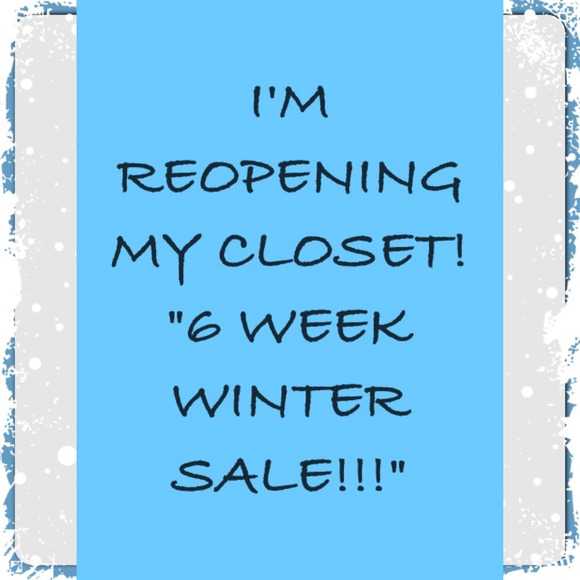 Closet is REOPENING! "6 Week Winter Sale!!!!"