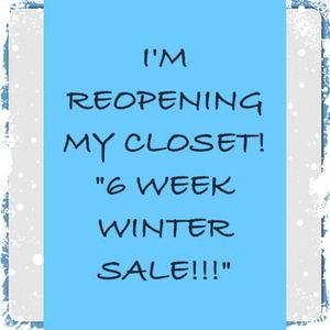 Closet is REOPENING! "6 Week Winter Sale!!!!"