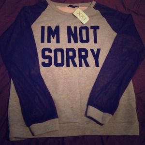 "IM NOT SORRY" long sleeve shirt! 😍