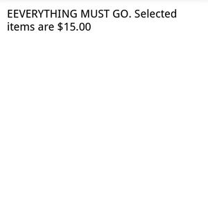 EVERYTHING MUST GO!!!!!!