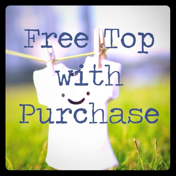 FREE TOP WITH PURCHASE!!