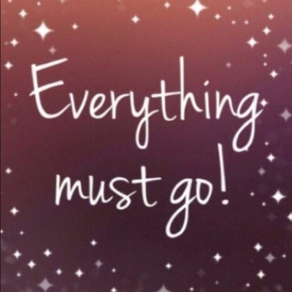 Everything must go!