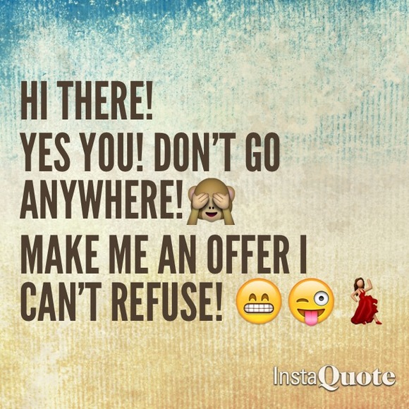 Make me an OFFER. 😁😊😍