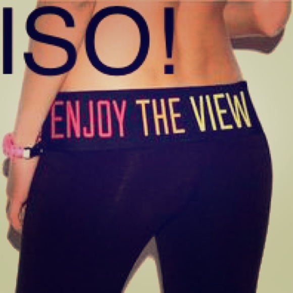 Victoria's Secret Pants - ISO enjoy the view yoga pant size xs or sm
