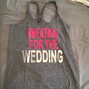 Sweating for the wedding workout shirt