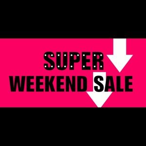 Weekend SUPER SALE