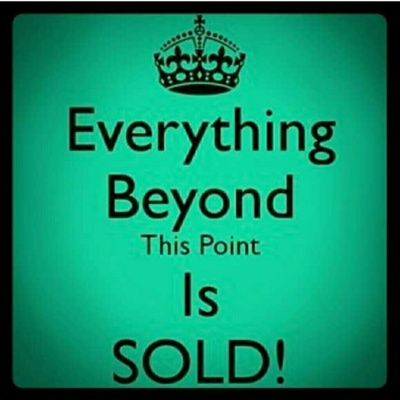 EVERYTHING BEYOND THIS POINT IS SOLD