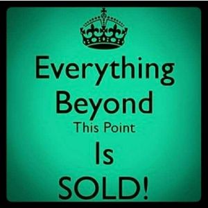 EVERYTHING BEYOND THIS POINT IS SOLD