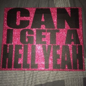"Can I get a hell yeah?" Sign