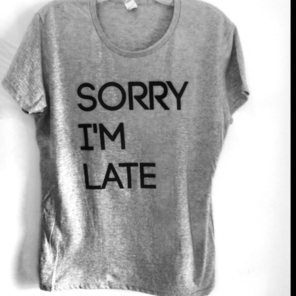 Sorry I'm Late t shirt - Picture 3 of 4