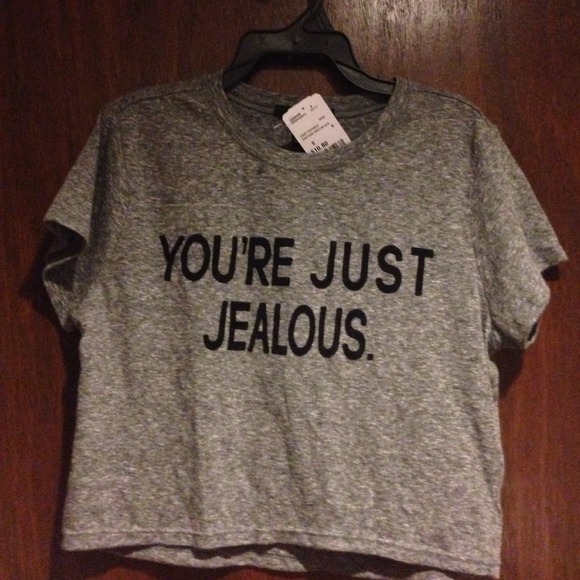 'You're just jealous.' crop top