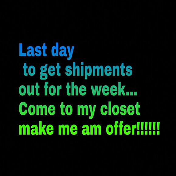 Last day for shipping this week let's negotiate