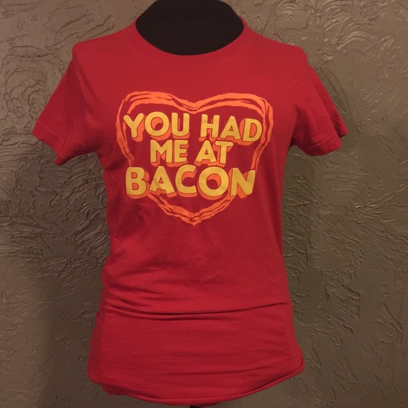 You Had Me At Bacon t-shirt