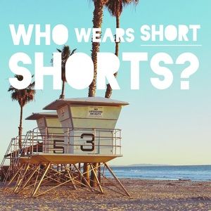 Shorts - Get your shorts hereeeeeee! Shorts - Get your shorts hereeeeeee!