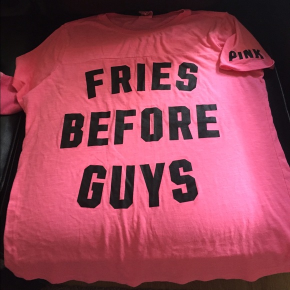 Fries before guys PINK shirt!
