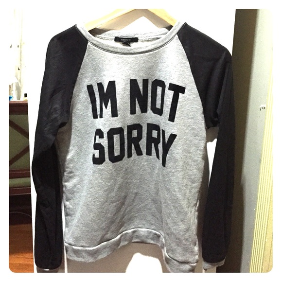 "I'm not sorry" sweatshirt