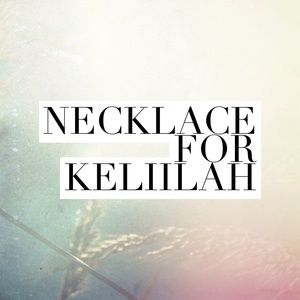 Necklace for Keliilah