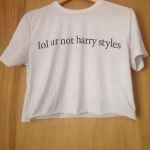 ( Lol ur not Harry Styles ) Tee