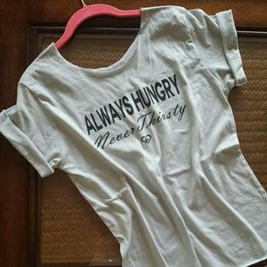 Always Hungry Never Thirsty Tee Shirt