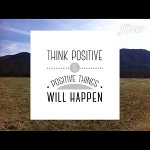 Think positive!!